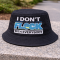 I Don’t Flock With Everybody Bucket Hat