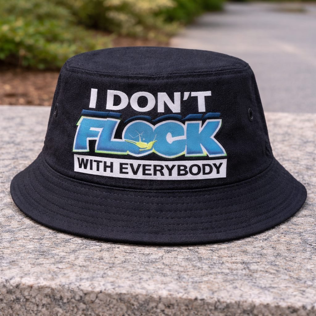 I Don’t Flock With Everybody Bucket Hat
